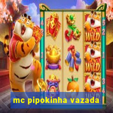 mc pipokinha vazada